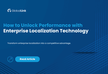 How to Unlock Performance with Enterprise Localization Technology